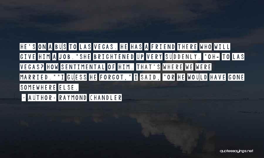 Sentimental Quotes By Raymond Chandler