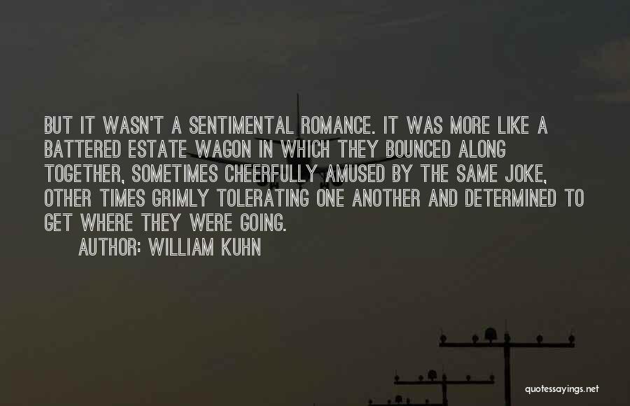 Sentimental Quotes By William Kuhn