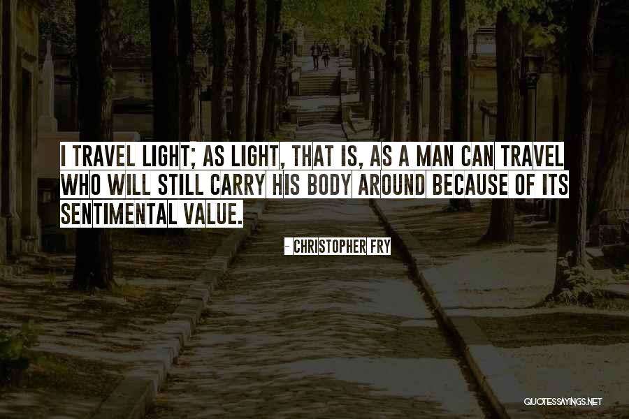 Sentimental Value Quotes By Christopher Fry