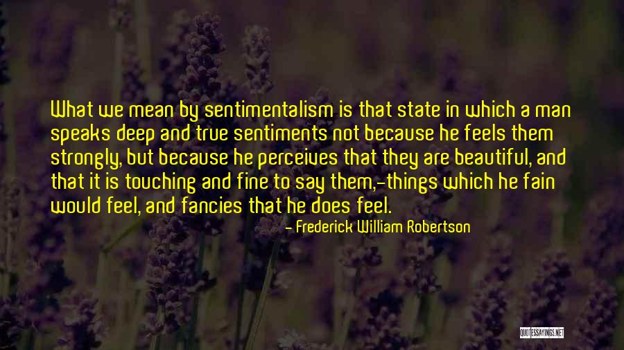 Sentimentalism Quotes By Frederick William Robertson