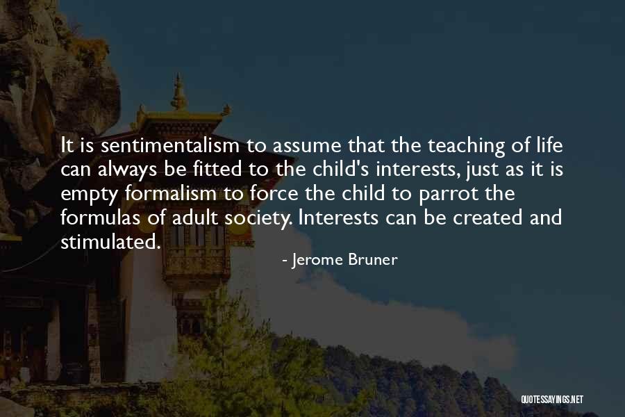 Sentimentalism Quotes By Jerome Bruner