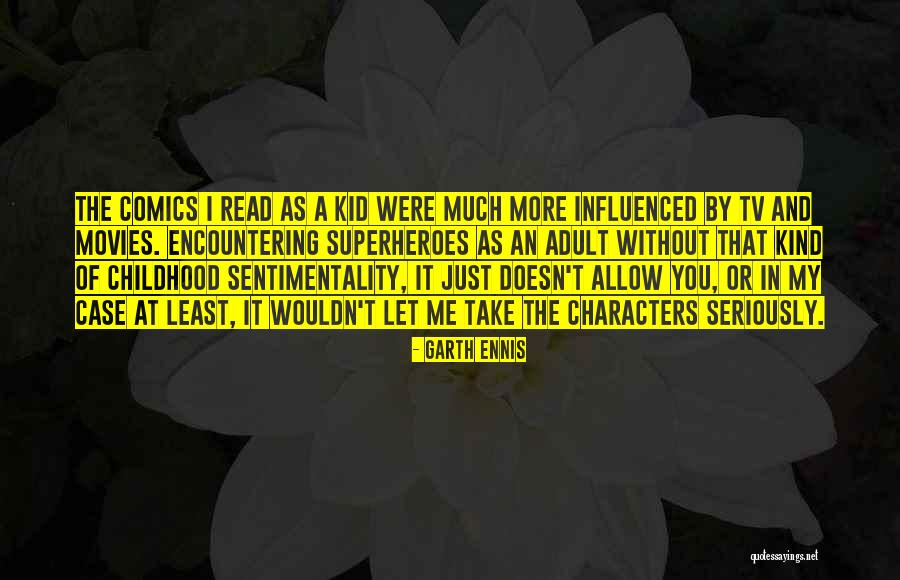 Sentimentality Quotes By Garth Ennis Sentimentality Quotes By Garth Ennis