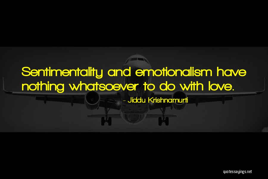 Sentimentality Quotes By Jiddu Krishnamurti Sentimentality Quotes By Jiddu Krishnamurti