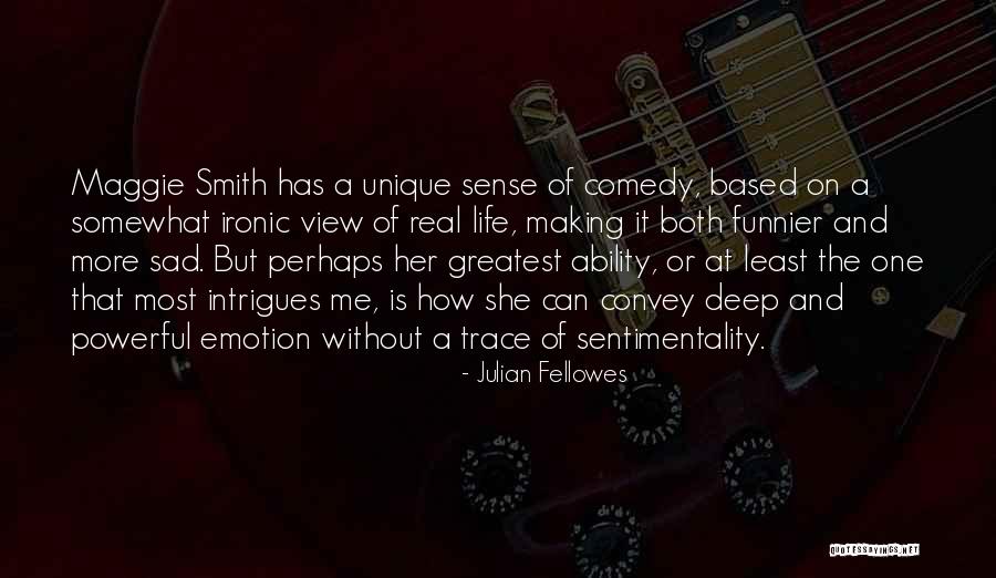 Sentimentality Quotes By Julian Fellowes Sentimentality Quotes By Julian Fellowes