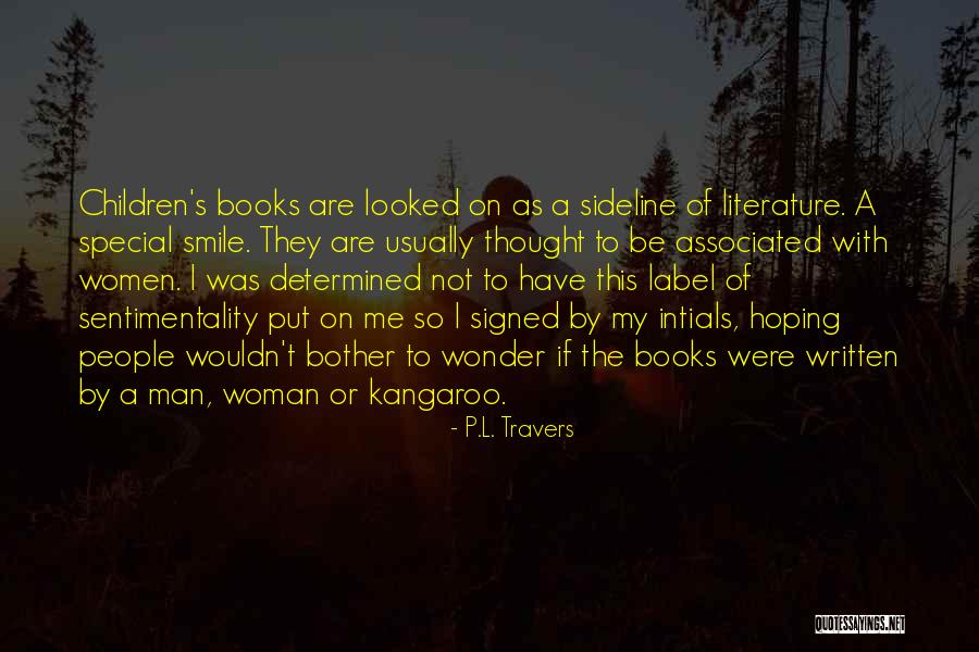 Sentimentality Quotes By P.L. Travers Sentimentality Quotes By P.L. Travers
