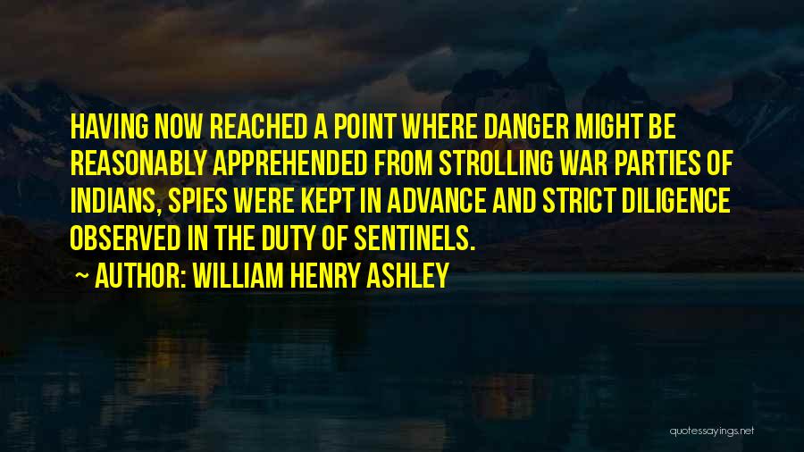 Sentinels Quotes By William Henry Ashley