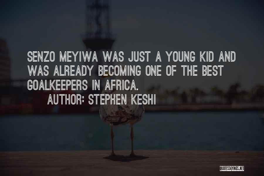 Senzo Meyiwa Quotes By Stephen Keshi