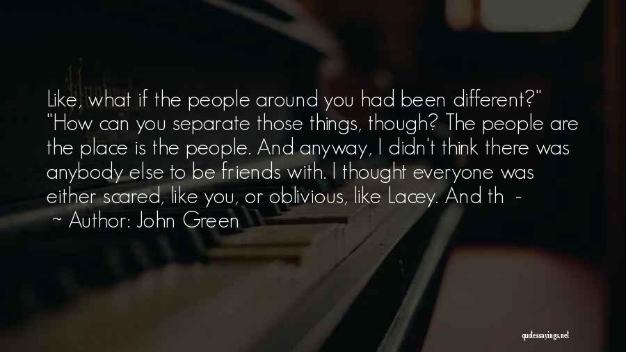 Separate Best Friends Quotes By John Green
