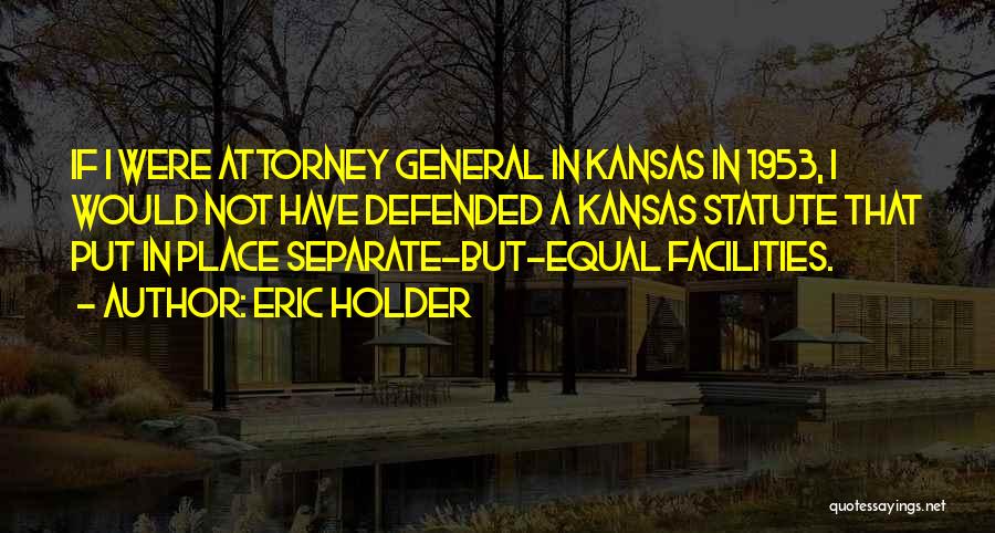 Separate But Not Equal Quotes By Eric Holder