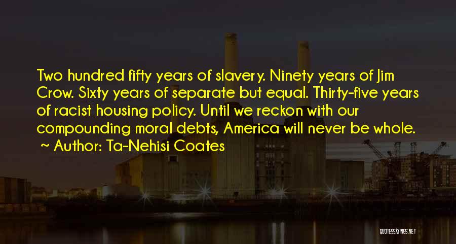 Separate But Not Equal Quotes By Ta-Nehisi Coates