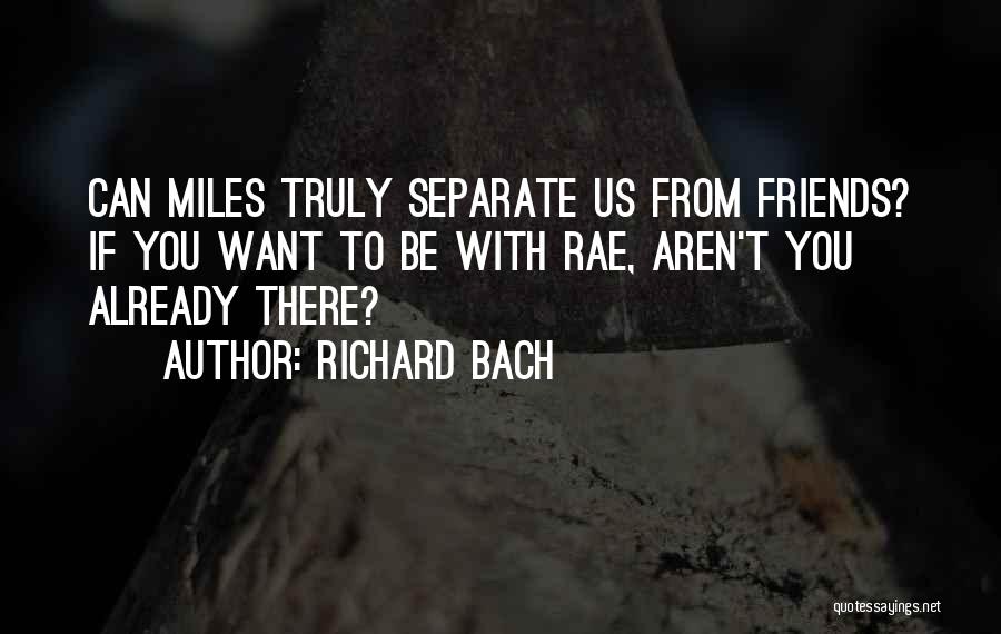 Separate Friendship Quotes By Richard Bach