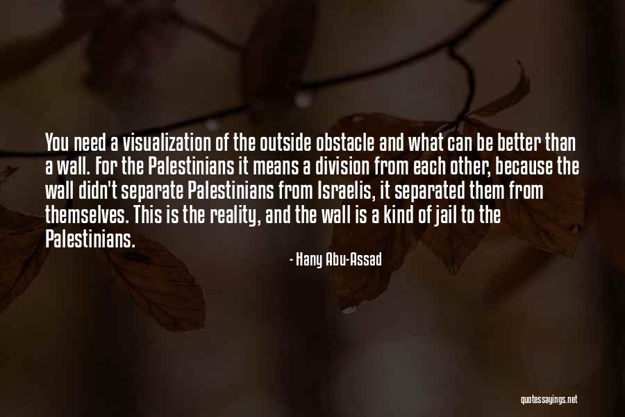 Separate From Each Other Quotes By Hany Abu-Assad Separate From Each Other Quotes By Hany Abu-Assad