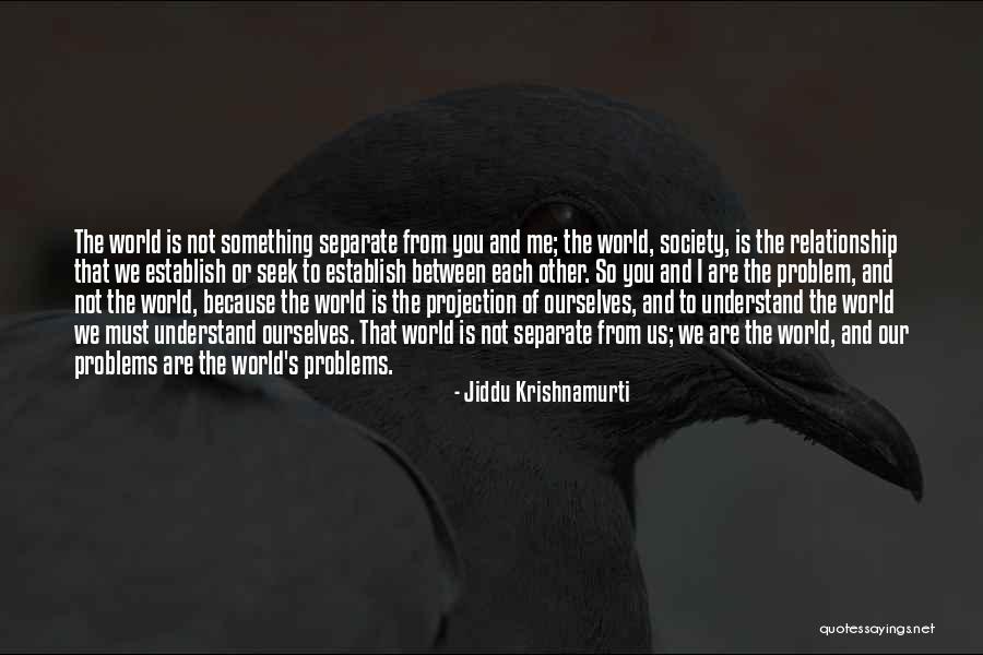 Separate From Each Other Quotes By Jiddu Krishnamurti Separate From Each Other Quotes By Jiddu Krishnamurti