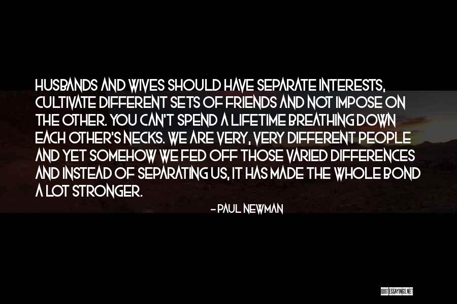 Separate From Friends Quotes By Paul Newman