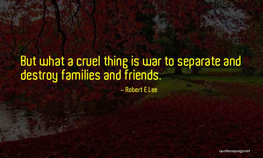 Separate From Friends Quotes By Robert E.Lee