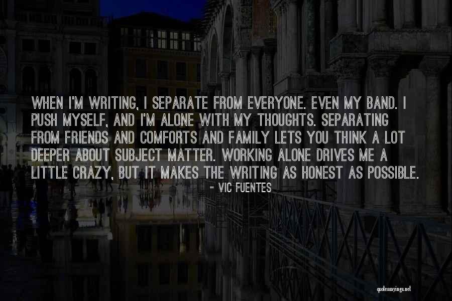 Separate From Friends Quotes By Vic Fuentes