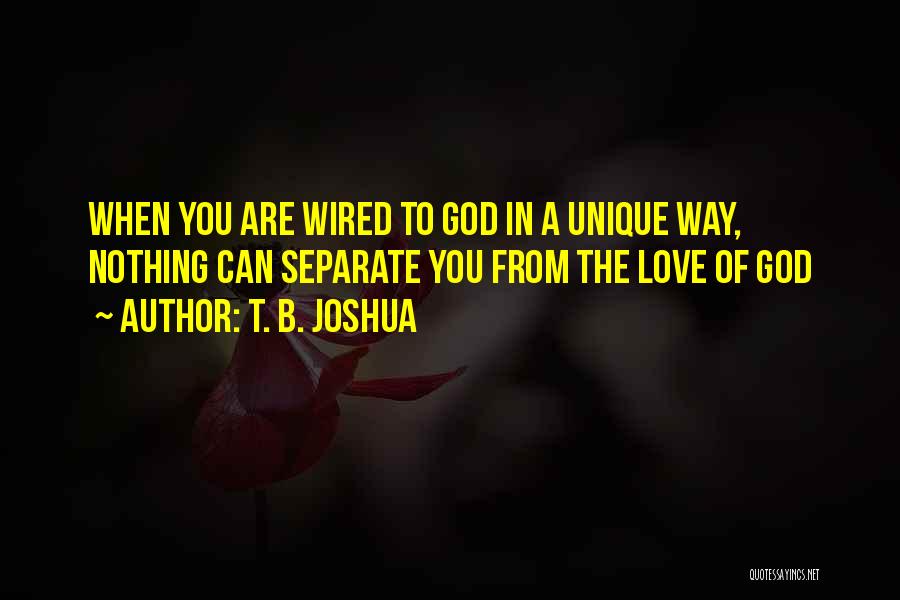 Separate From Love Quotes By T. B. Joshua