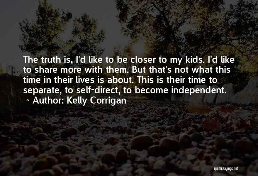 Separate Lives Quotes By Kelly Corrigan