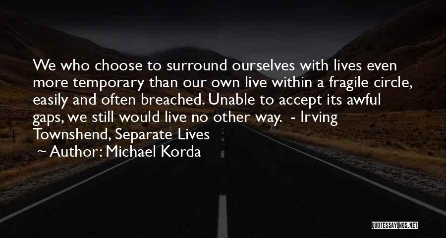 Separate Lives Quotes By Michael Korda