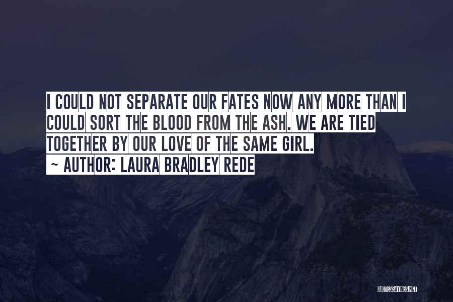 Separate Love Quotes By Laura Bradley Rede