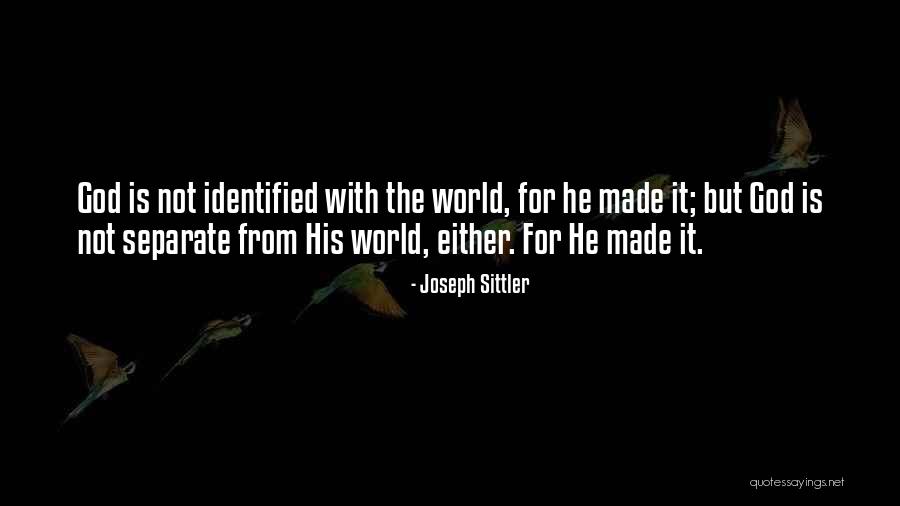 Separate Yourself From The World Quotes By Joseph Sittler Separate Yourself From The World Quotes By Joseph Sittler