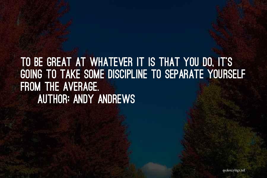 Separate Yourself Quotes By Andy Andrews