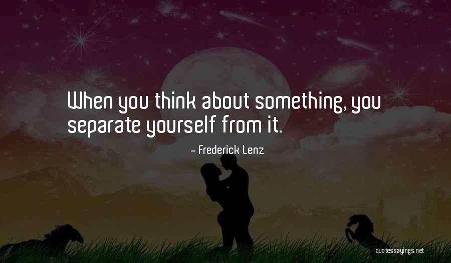 Separate Yourself Quotes By Frederick Lenz