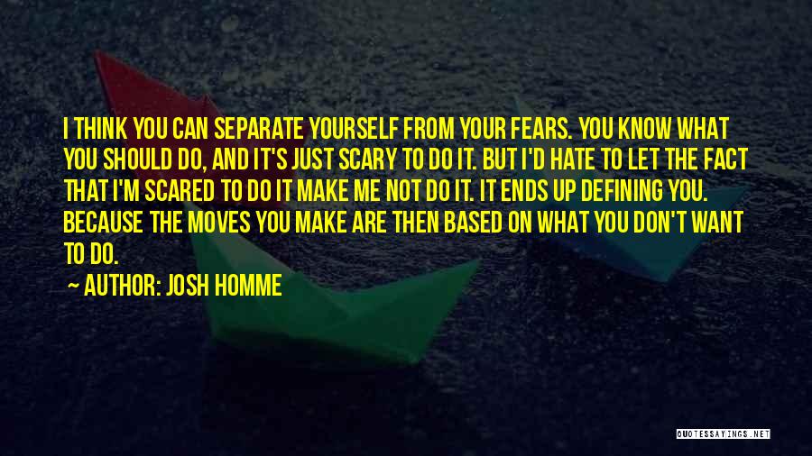 Separate Yourself Quotes By Josh Homme