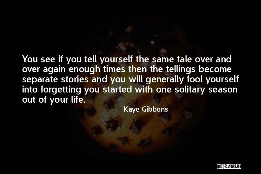 Separate Yourself Quotes By Kaye Gibbons