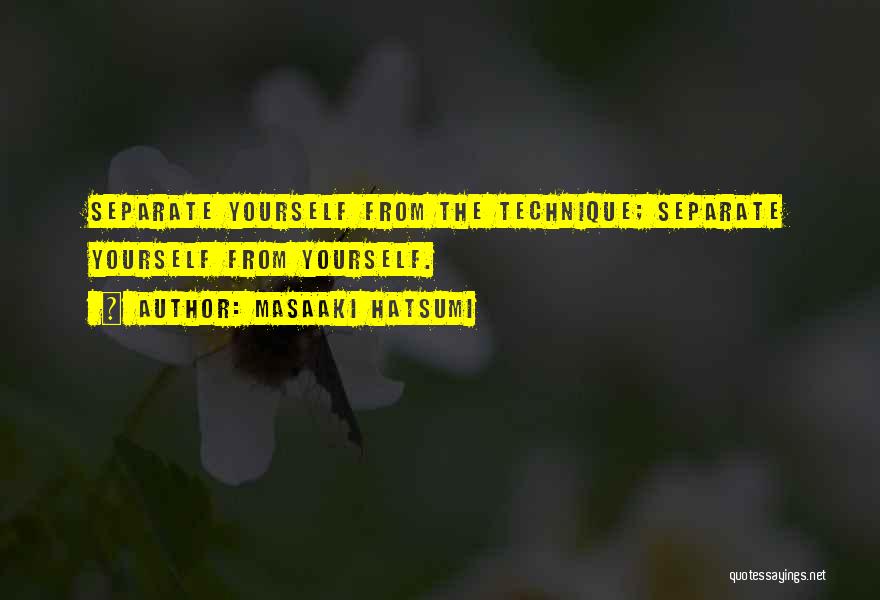 Separate Yourself Quotes By Masaaki Hatsumi