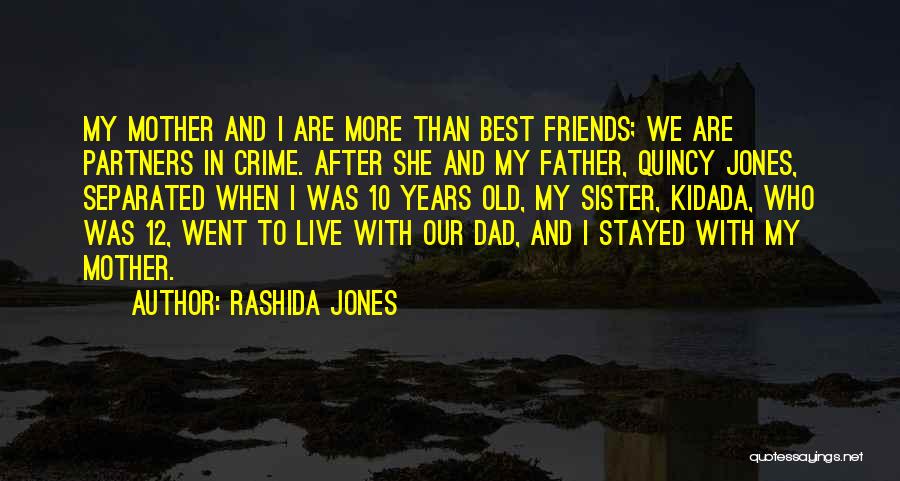 Separated Best Friends Quotes By Rashida Jones