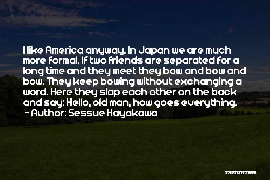 Separated Best Friends Quotes By Sessue Hayakawa