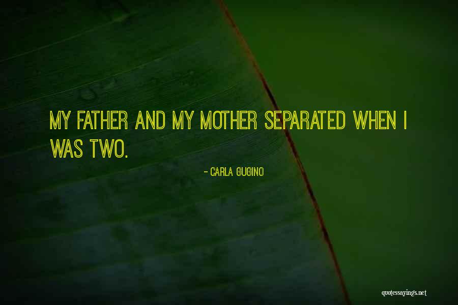 Separated Father Quotes By Carla Gugino Separated Father Quotes By Carla Gugino