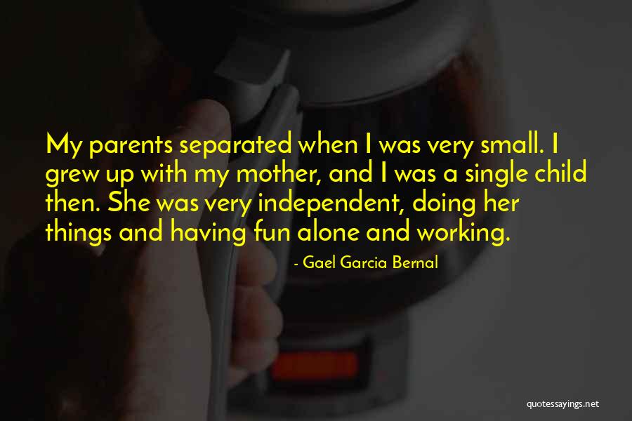 Separated Parents Quotes By Gael Garcia Bernal Separated Parents Quotes By Gael Garcia Bernal