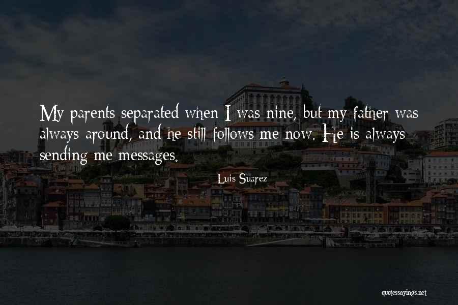 Separated Parents Quotes By Luis Suarez Separated Parents Quotes By Luis Suarez