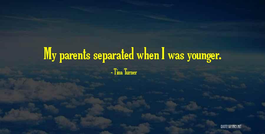 Separated Parents Quotes By Tina Turner Separated Parents Quotes By Tina Turner