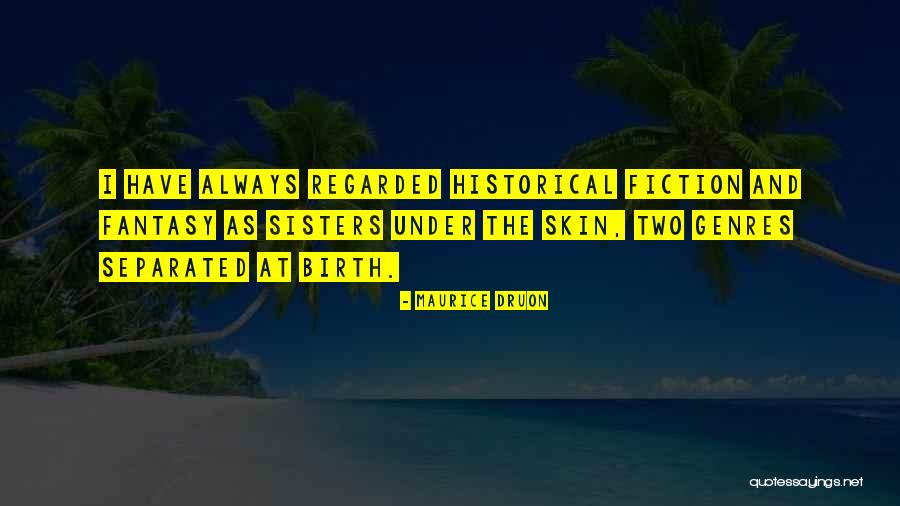 Separated Sisters Quotes By Maurice Druon Separated Sisters Quotes By Maurice Druon