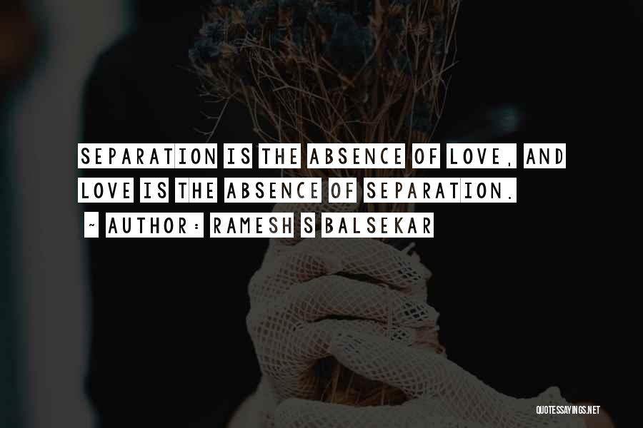 Separation And Love Quotes By Ramesh S Balsekar