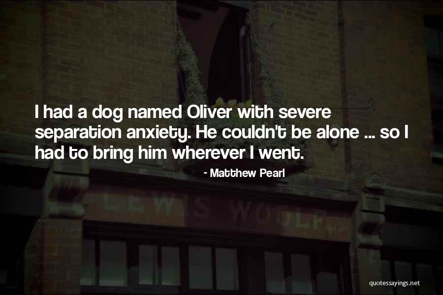 Separation Anxiety Quotes By Matthew Pearl