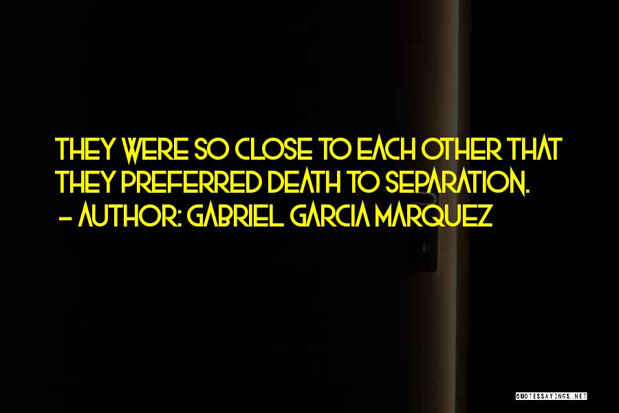 Separation By Death Quotes By Gabriel Garcia Marquez