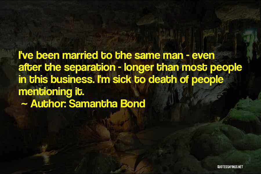 Separation By Death Quotes By Samantha Bond