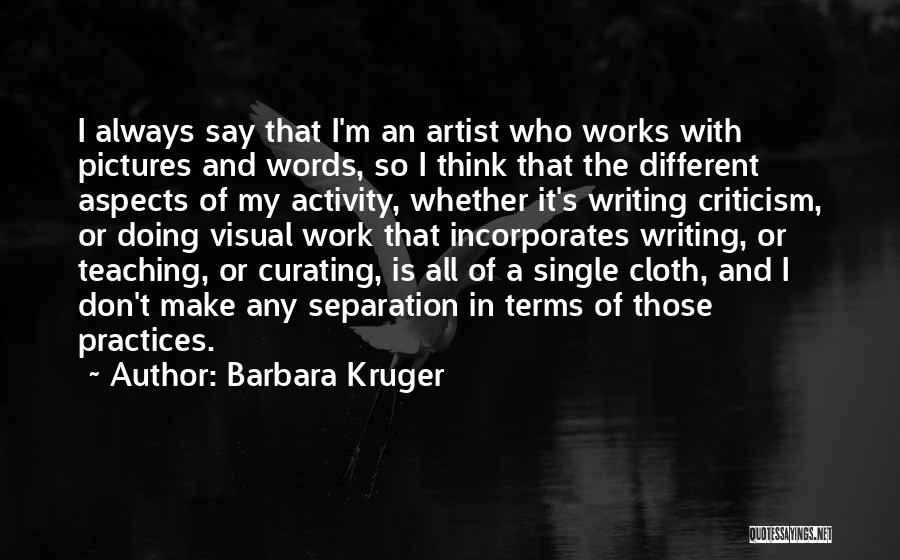 Separation From Work Quotes By Barbara Kruger