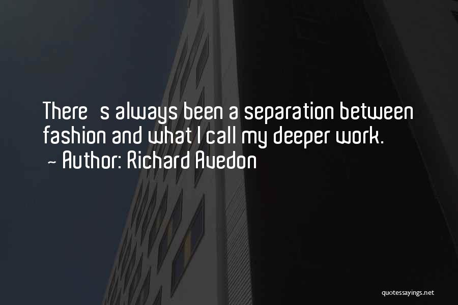 Separation From Work Quotes By Richard Avedon