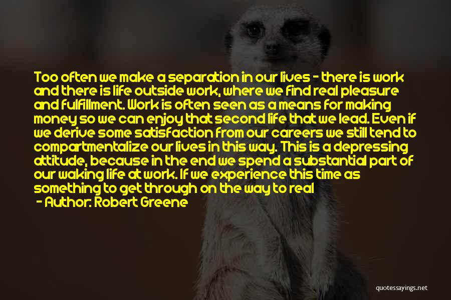 Separation From Work Quotes By Robert Greene