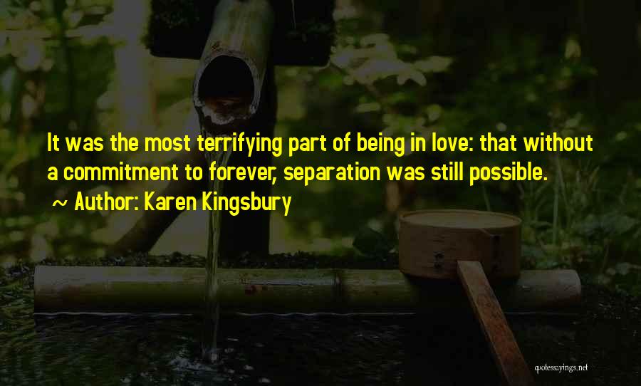 Separation In Love Quotes By Karen Kingsbury