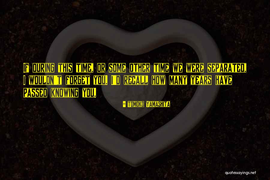 Separation Love Quotes By Tomoko Yamashita Separation Love Quotes By Tomoko Yamashita