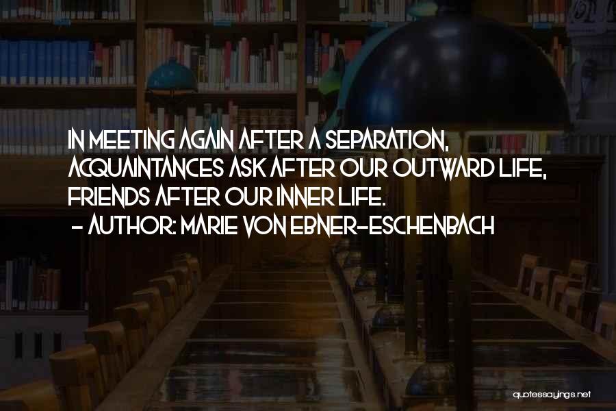 Separation Of Best Friends Quotes By Marie Von Ebner-Eschenbach