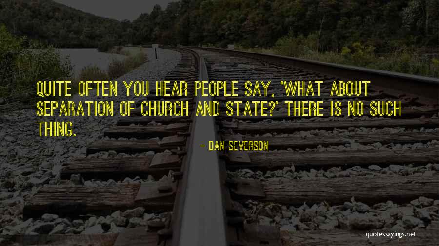 Separation Of Church And State Quotes By Dan Severson