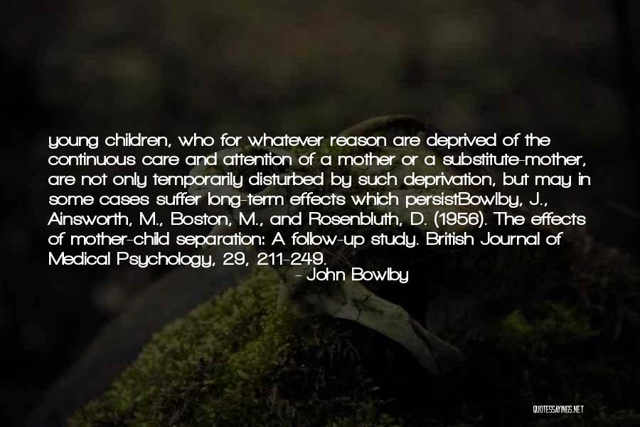 Separation Of Mother And Child Quotes By John Bowlby Separation Of Mother And Child Quotes By John Bowlby
