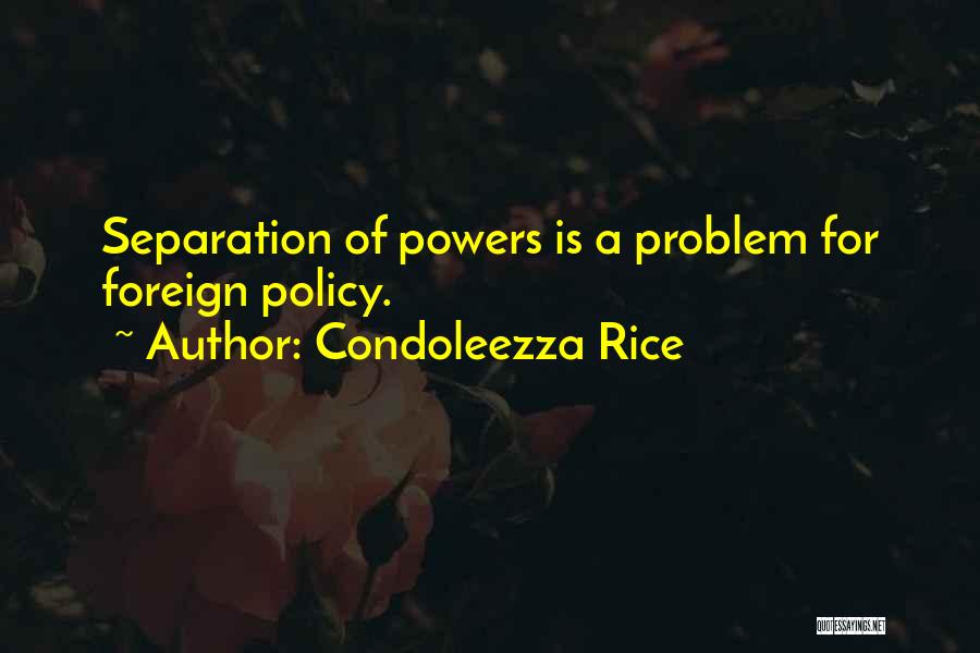 Separation Of Powers Quotes By Condoleezza Rice